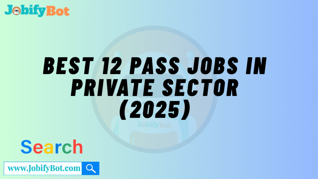Best 12 Pass Jobs in Private Sector (2025)